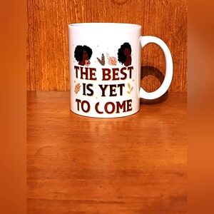 The best is yet to come mug